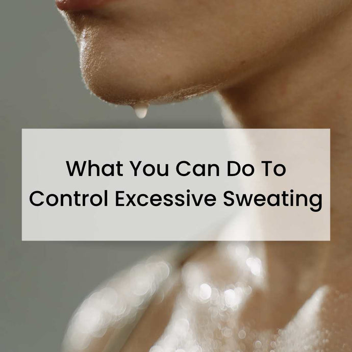 What You Can Do To Control Excessive Sweating