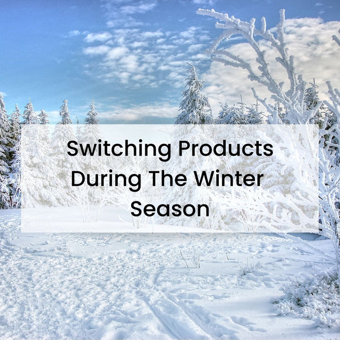 Switching Skincare Products During The Winter Season