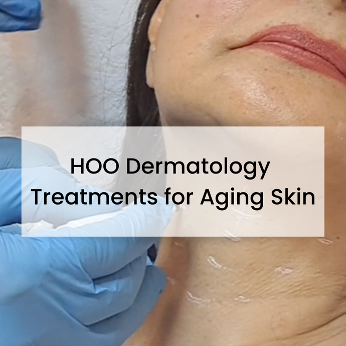 HOO Dermatology Treatments for Aging Skin
