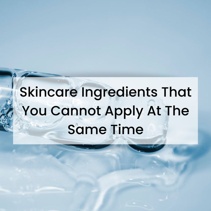 Skincare Ingredients You Cannot Apply At The Same Time